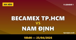 Soi kèo Becamex TP.HCM vs Nam Định – 18h00 ngày 25/04/2026 | V.League 1